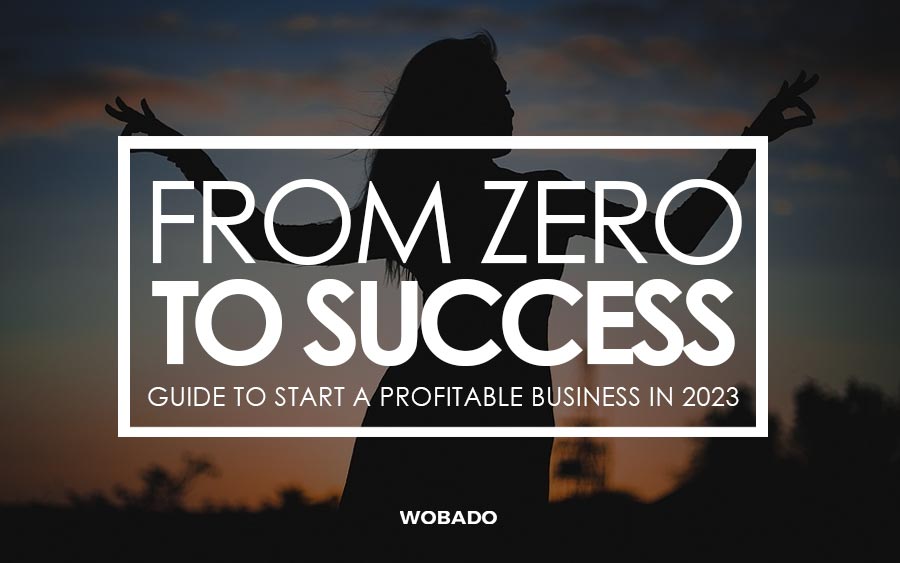 From Zero to Success: Secret Guide to Start a Business in 2023