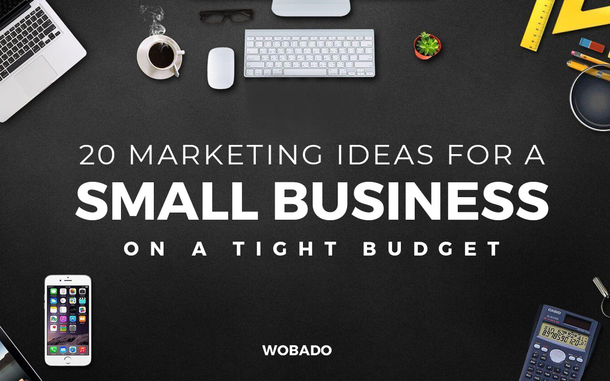 20 Simple Marketing Ideas for a Small Business on a Tight Budget
