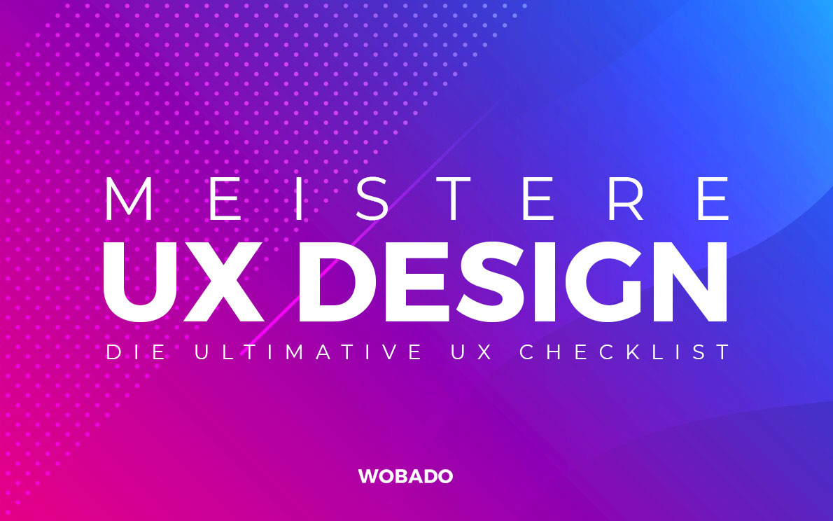 Meistere UX Design: Die ultimative Checkliste für herausragende Benutzererlebnisse