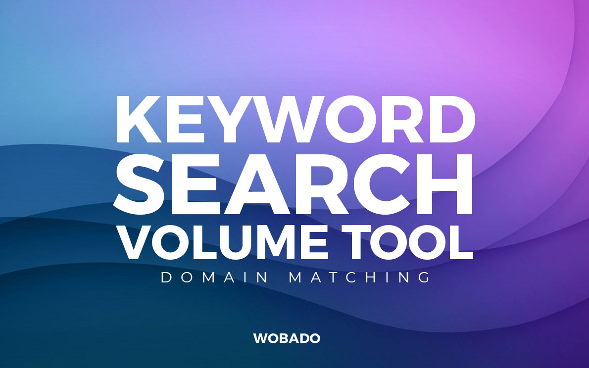 Wobado Keyword Search Volume Tool with Domain Name Matching