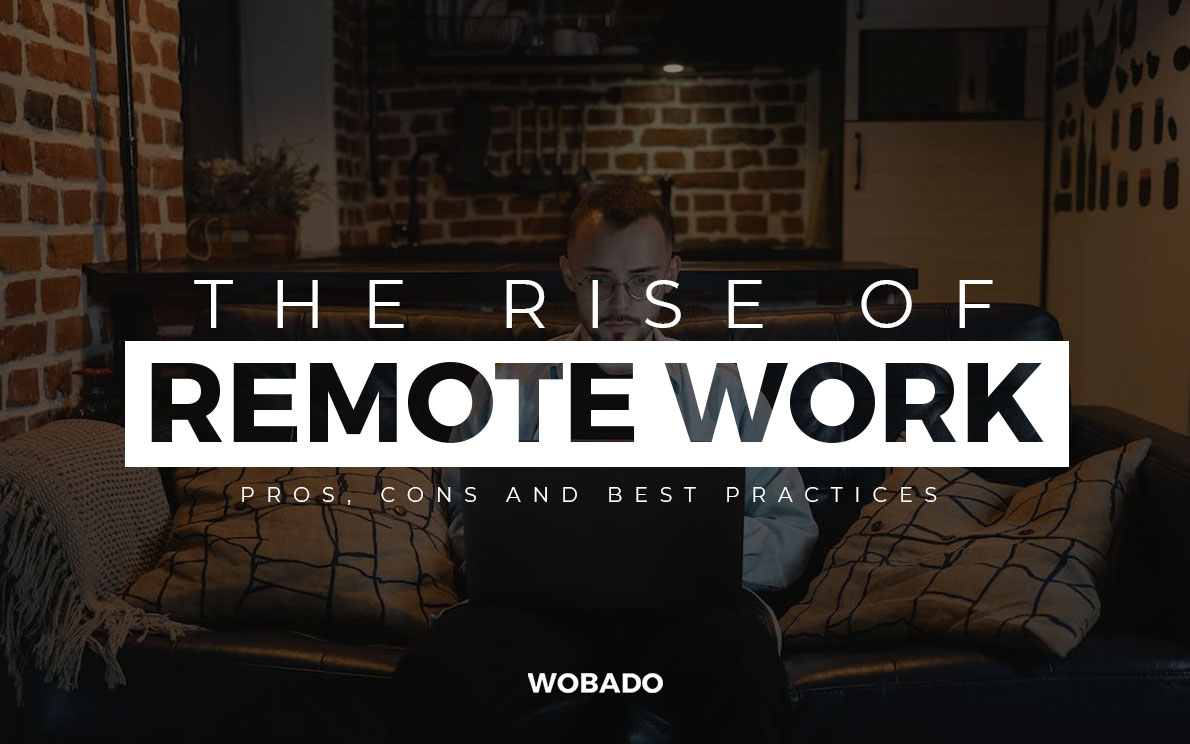 The Rise of Remote Work: Pros, Cons and Best Practices