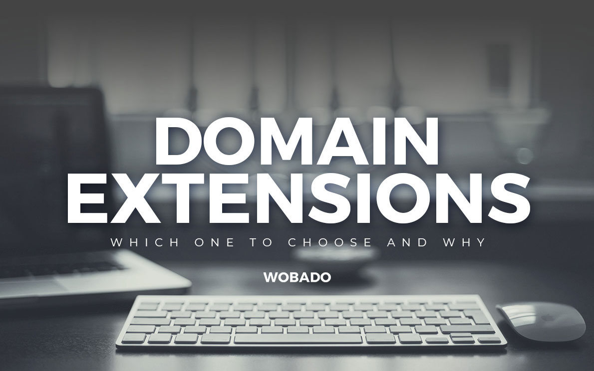 Domain Extensions: Which One to Choose and Why