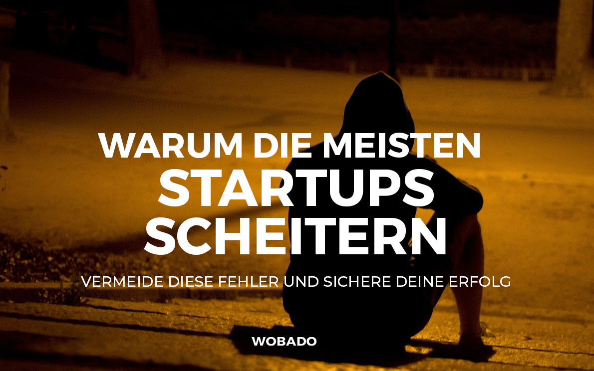Warum die meisten Startups scheitern: Vermeiden Sie diese Fehler