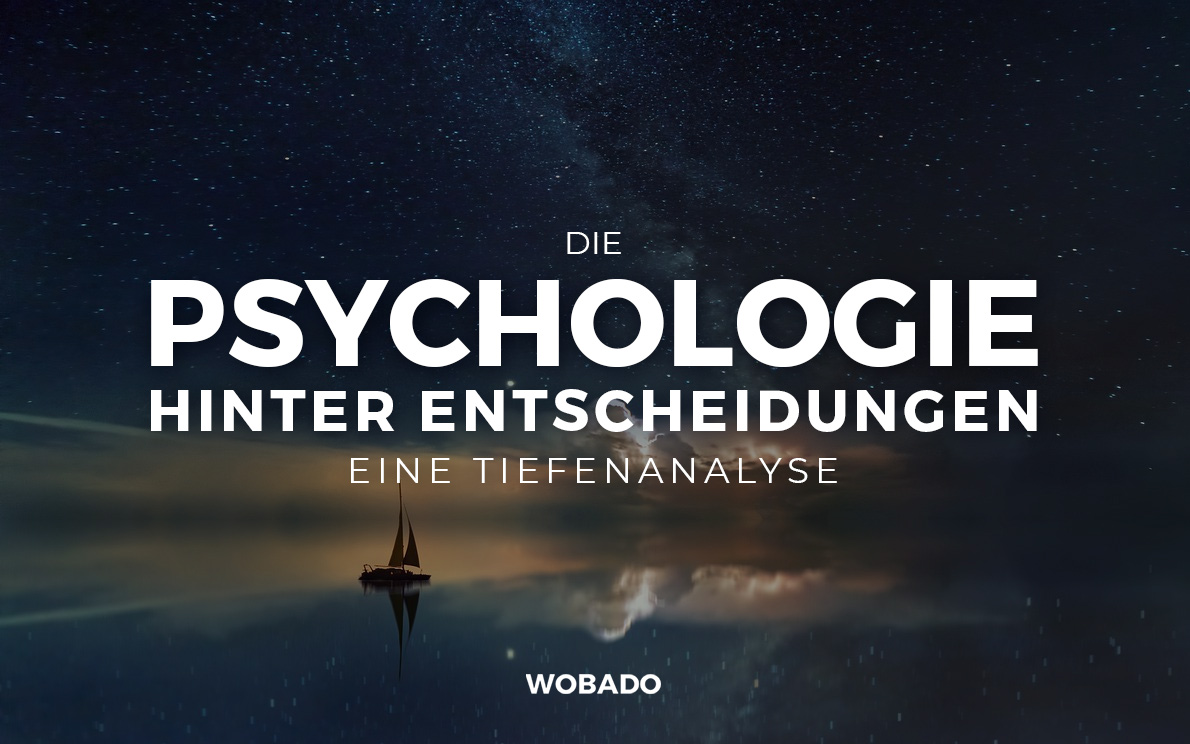 Die Psychologie hinter Entscheidungen - Eine Tiefenanalyse