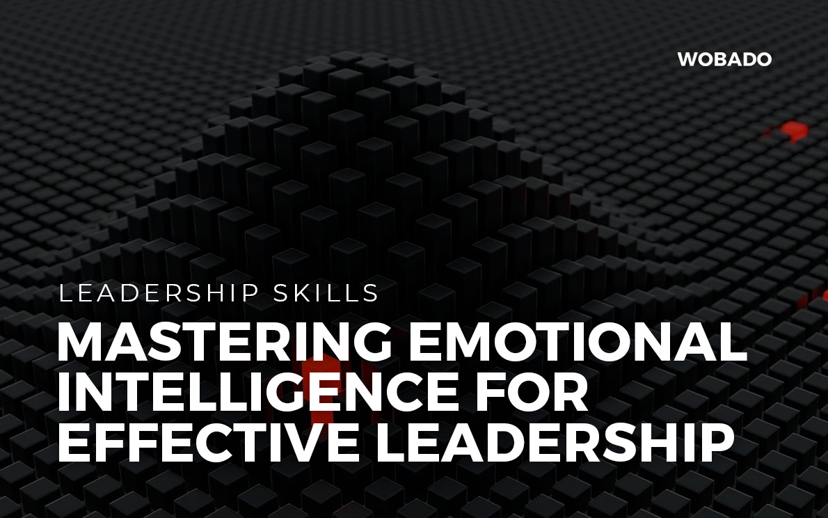 Mastering Emotional Intelligence for Effective Leadership