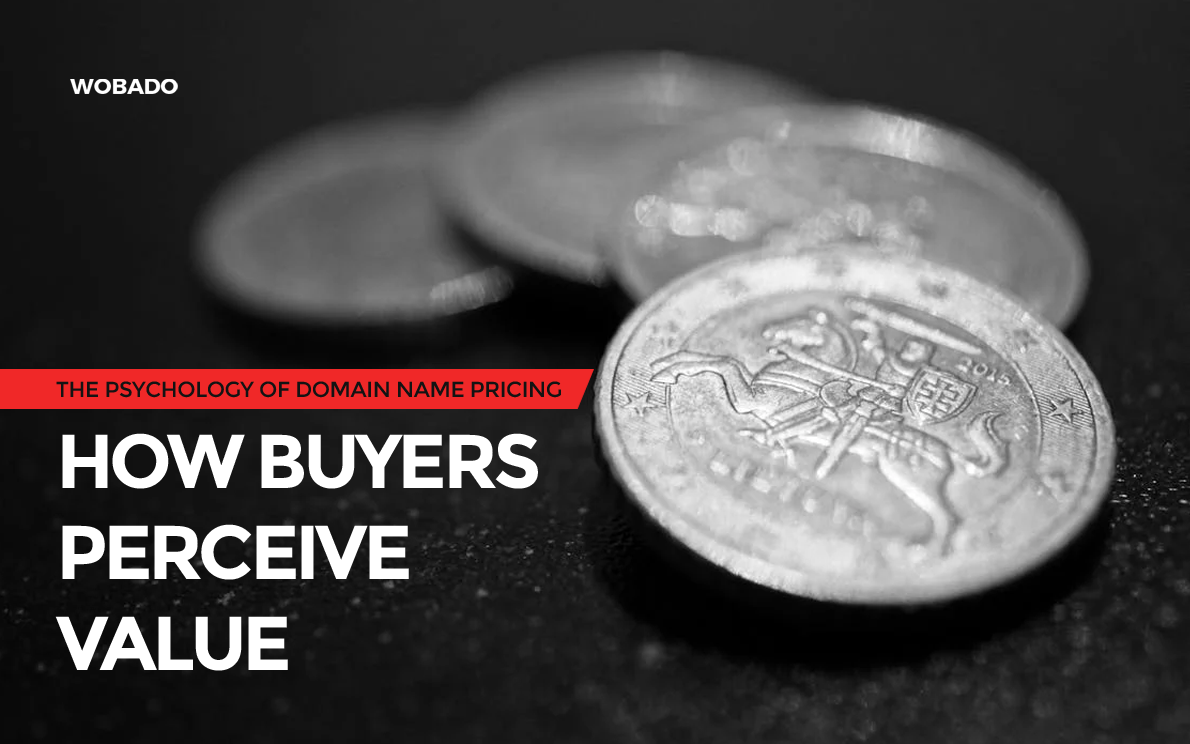 The Psychology of Domain Name Pricing: How Buyers Perceive Value